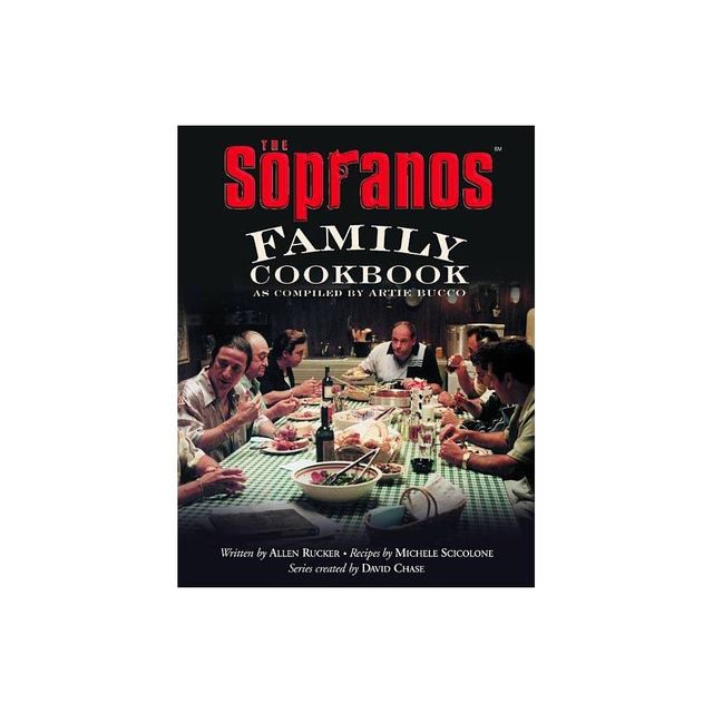 The Sopranos Family Cookbook - by Artie Bucco & Allen Rucker & Michele Scicolone & David Chase (Hardcover)