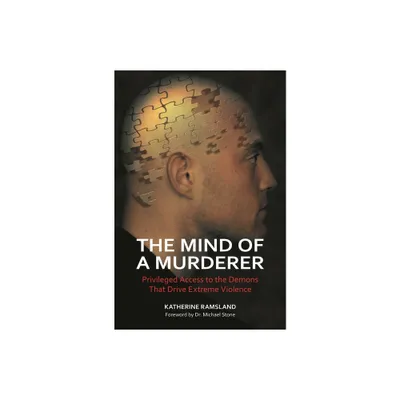 The Mind of a Murderer - by Katherine Ramsland (Hardcover)