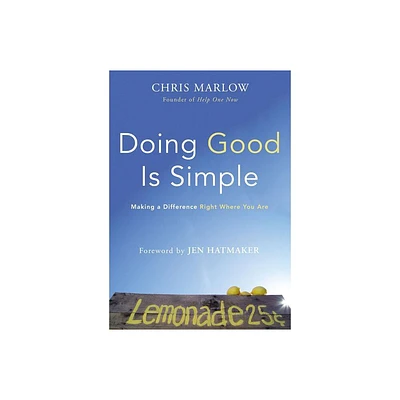 Doing Good Is Simple - by Chris Marlow (Paperback)