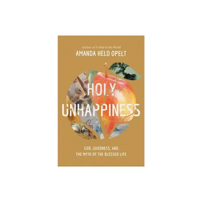 Holy Unhappiness - by Amanda Held Opelt (Paperback)