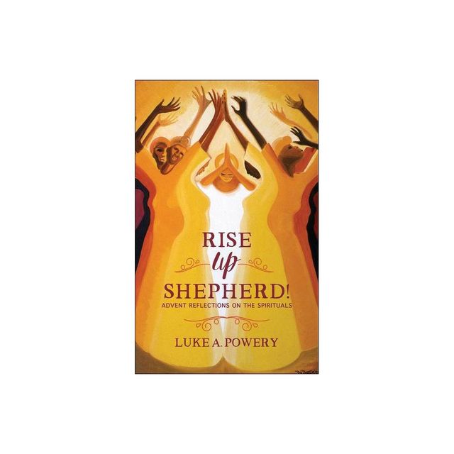 Rise Up, Shepherd! - by Luke A Powery (Paperback)