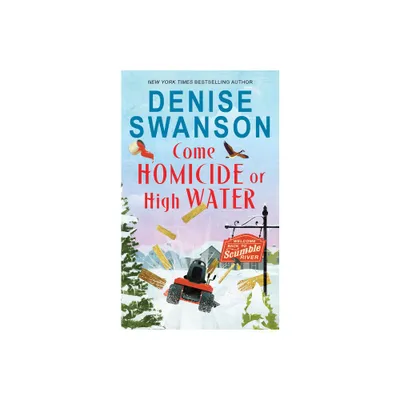 Come Homicide or High Water - (Welcome Back to Scumble River) by Denise Swanson (Paperback)