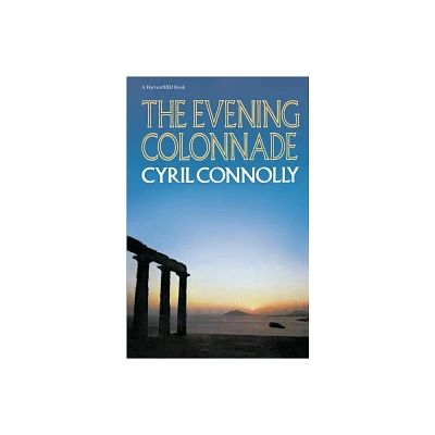 The Evening Colonnade - by Cyril Connolly (Paperback)