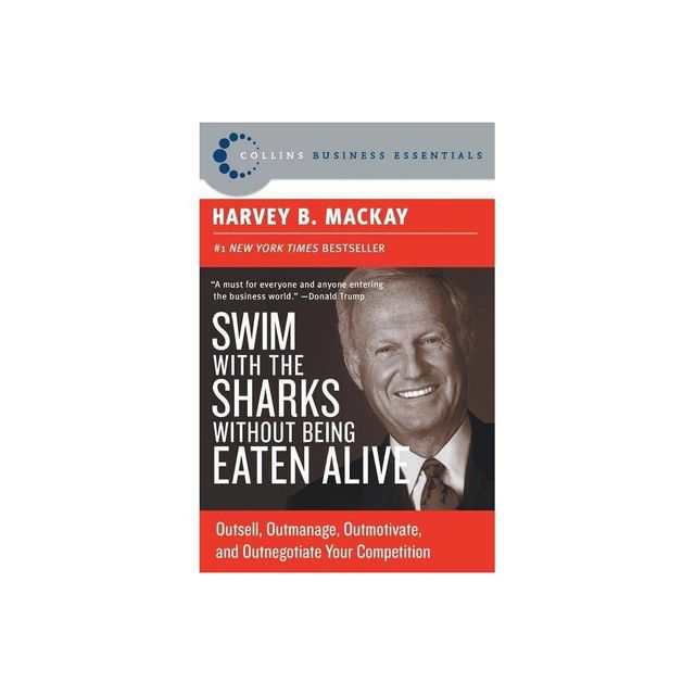 Swim with the Sharks Without Being Eaten Alive - (Collins Business Essentials) by Harvey B MacKay (Paperback)