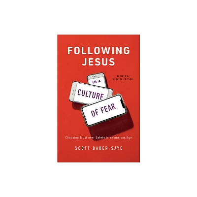 Following Jesus in a Culture of Fear - by Scott Bader-Saye (Paperback)