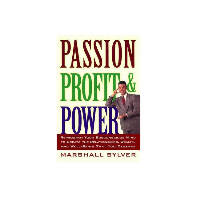 Passion Profit Power - by Marshall Sylver (Paperback)