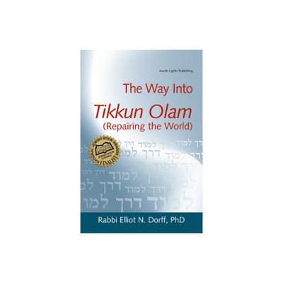 The Way Into Tikkun Olam (Repairing the World) - by Elliot N Dorff (Paperback)