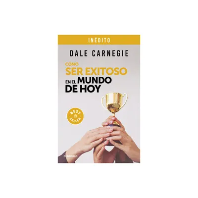 Cmo Ser Exitoso En El Mundo de Hoy / How to Succeed in the World Today Revised and Updated Edition: Life Stories of Successful People to Inspire and