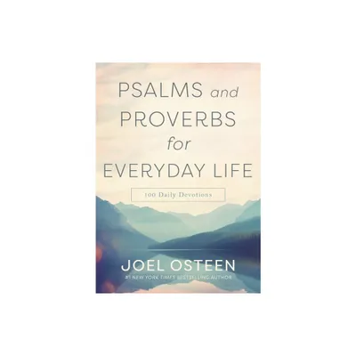 Psalms and Proverbs for Everyday Life - by Joel Osteen (Hardcover)