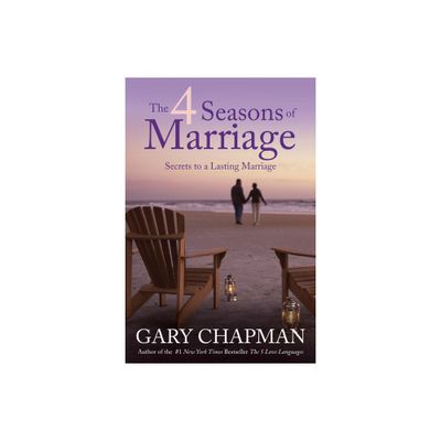 The 4 Seasons of Marriage - by Gary Chapman (Paperback)