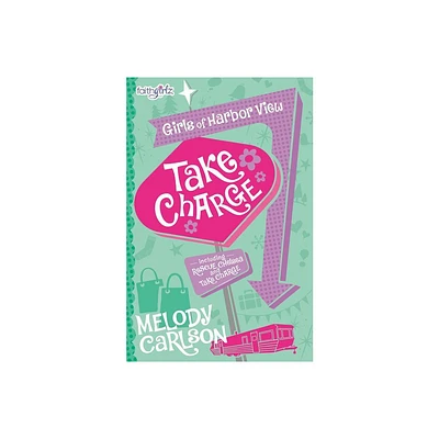 Take Charge - (Faithgirlz / Girls of Harbor View) by Melody Carlson (Paperback)