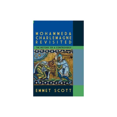 Mohammed & Charlemagne Revisited - by Emmet Scott (Paperback)