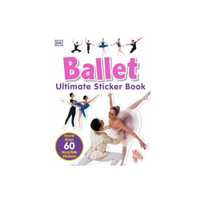 Ultimate Sticker Book: Ballet - by DK (Paperback)