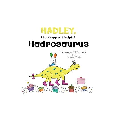 Hadley, the Happy and Helpful Hadrosaurus - (Dinosprout Educational Book) Large Print by Susan Mills (Paperback)