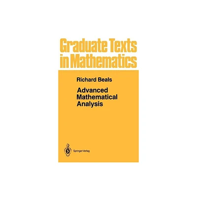 Advanced Mathematical Analysis - (Graduate Texts in Mathematics) by R Beals (Hardcover)