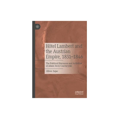 Htel Lambert and the Austrian Empire, 1831-1846 - by Oliver Zajac (Hardcover)