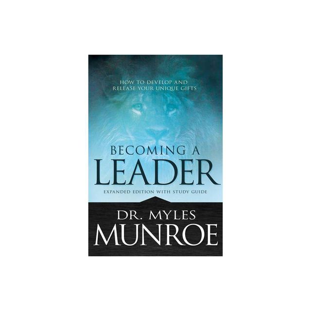 Becoming a Leader - by Myles Munroe (Paperback)