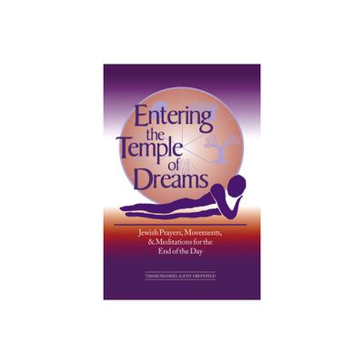 Entering the Temple of Dreams - (Jewish Prayers, Movements and Meditations for the End of the) by Tamar Frankiel & Judy Greenfield (Paperback)