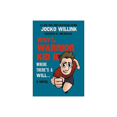 Way of the Warrior Kid III: Where Theres a Will . . . - by Jocko Willink (Paperback)