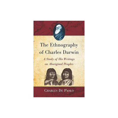 The Ethnography of Charles Darwin - by Charles De Paolo (Paperback)