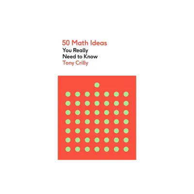 50 Math Ideas You Really Need to Know - (50 Maths Ideas You Really Need to Know) by Tony Crilly (Paperback)