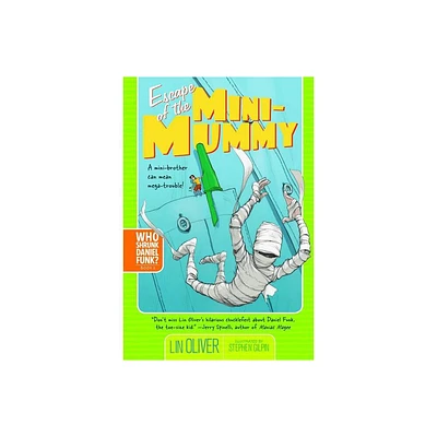 Escape of the Mini-Mummy - (Who Shrunk Daniel Funk?) by Lin Oliver (Paperback)