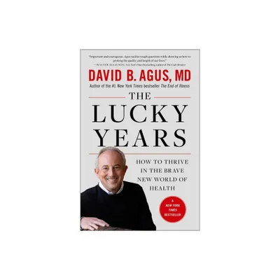 The Lucky Years - by David B Agus (Paperback)