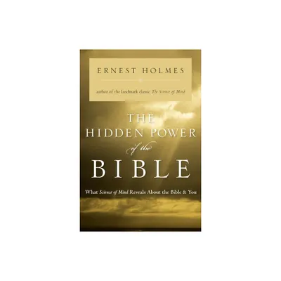 The Hidden Power of the Bible - by Ernest Holmes (Paperback)