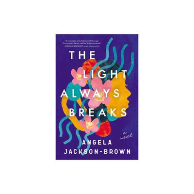 The Light Always Breaks - by Angela Jackson-Brown (Paperback)