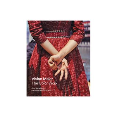 Vivian Maier: The Color Work - by Colin Westerbeck (Hardcover)