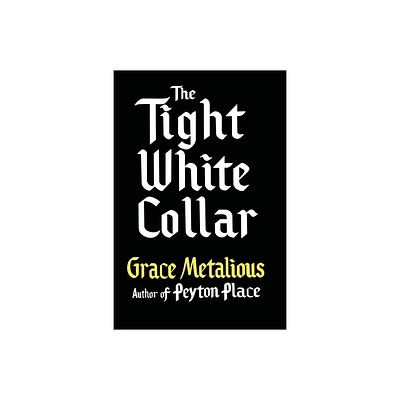 The Tight White Collar - by Grace Metalious (Paperback)