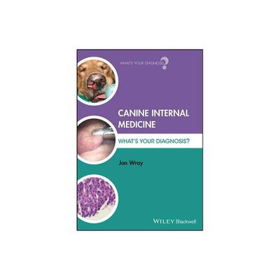 Canine Internal Medicine - (Whats Your Diagnosis?) by Jon Wray (Paperback)