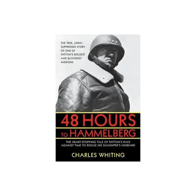 48 Hours to Hammelburg - (Pattons Secret Ghost) by Charles Whiting (Paperback)