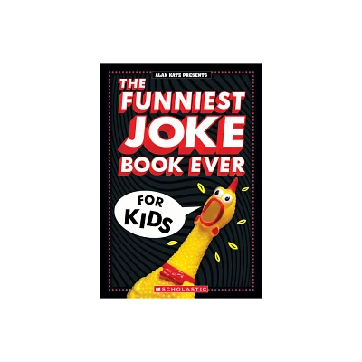 The Funniest Joke Book Ever for Kids: Over 200 Jokes! the Perfect Stocking Stuffer for Kids! - by Alan Katz (Paperback)