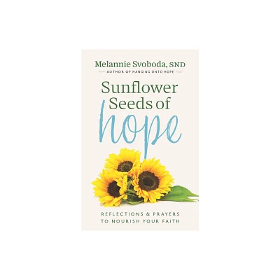 Sunflower Seeds of Hope - by Melannie Svoboda (Paperback)