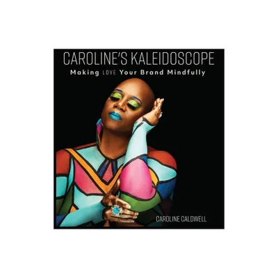 Carolines Kaleidoscope - by Caroline Caldwell (Hardcover)