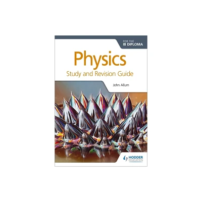 Physics for the IB Diploma Study and Revision Guide - by John Allum (Paperback)