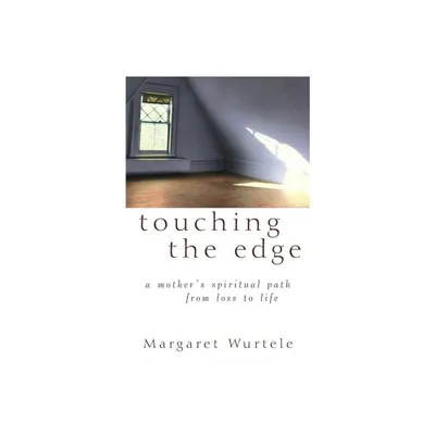 Touching the Edge - by Margaret Wurtele (Hardcover)