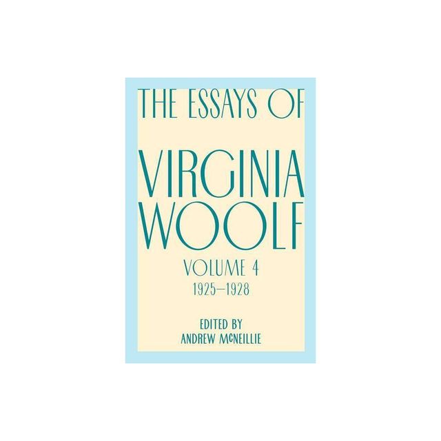 Essays of Virginia Woolf, Vol. 4, 1925-1928 - (Virginia Woolf Library) by V Woolf & Virginia Woolf (Paperback)