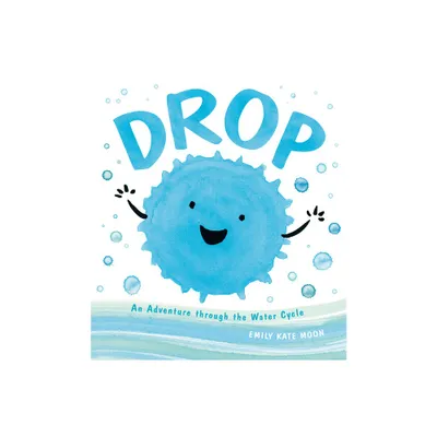 Drop - (A Science Pals Book) by Emily Kate Moon (Hardcover)