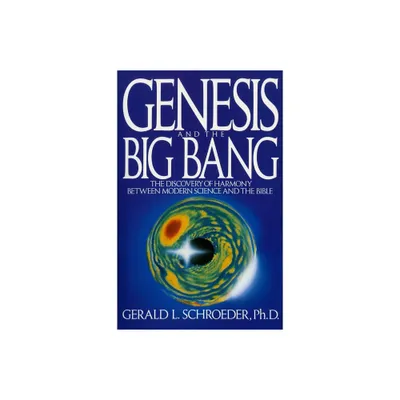 Genesis and the Big Bang Theory - by Gerald Schroeder (Paperback)