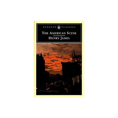 The American Scene - (Penguin Classics) by Henry James (Paperback)