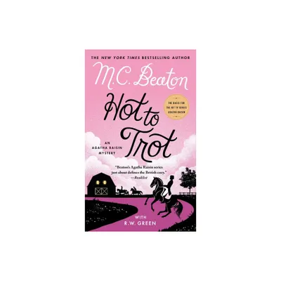 Hot to Trot - (Agatha Raisin) by M C Beaton & R W Green (Paperback)