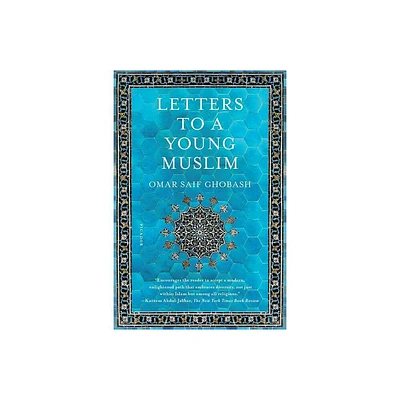 Letters to a Young Muslim - by Omar Saif Ghobash (Paperback)