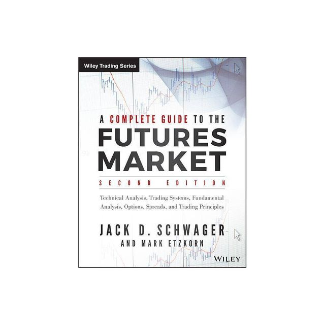 A Complete Guide to the Futures Market - (Wiley Trading) 2nd Edition by Jack D Schwager (Paperback)