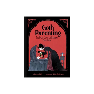 Goth Parenting - by Casey Gilly (Hardcover)