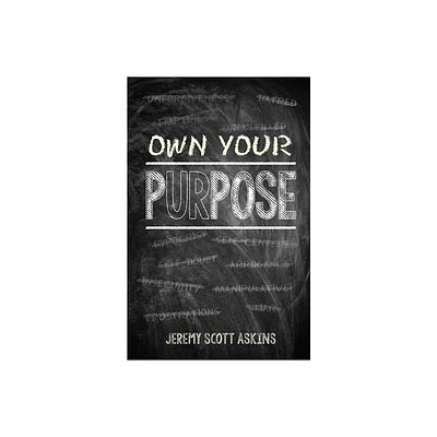 Own Your Purpose - by Jeremy Scott Askins (Paperback)