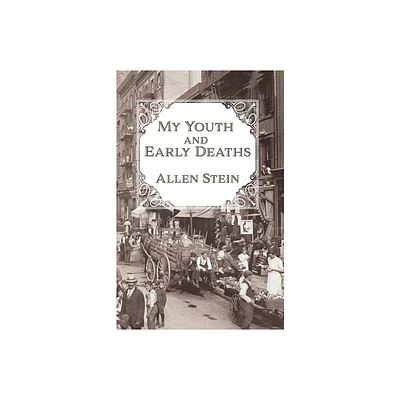 My Youth and Early Deaths - by Allen Stein (Paperback)