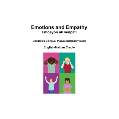 English-Haitian Creole Emotions and Empathy / Emosyon ak senpati Childrens Bilingual Picture Book - Large Print by Richard Carlson (Paperback)