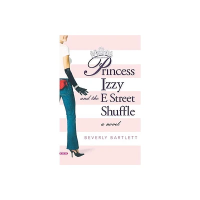 Princess Izzy and the E Street Shuffle - by Beverly Bartlett (Paperback)